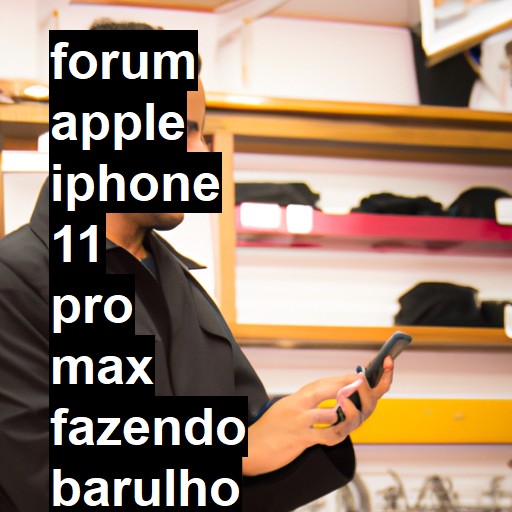 APPLE IPHONE 11 PRO MAX - FAZENDO BARULHO DE COISA SOLTA QUANDO CHACOALHADO | ConsertaSmart 