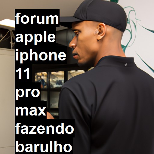 APPLE IPHONE 11 PRO MAX - FAZENDO BARULHO DE COISA SOLTA QUANDO CHACOALHADO | ConsertaSmart 