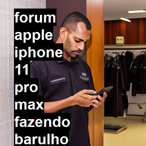 APPLE IPHONE 11 PRO MAX - FAZENDO BARULHO DE COISA SOLTA QUANDO CHACOALHADO | ConsertaSmart 