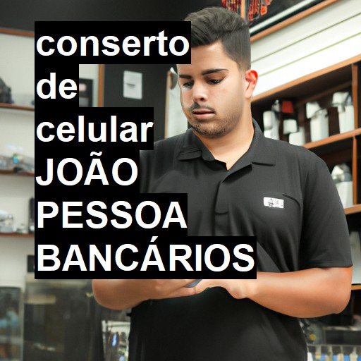 Conserto de Celular em joão pessoa bancários - R$ 99,00