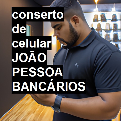 Conserto de Celular em joão pessoa bancários - R$ 99,00