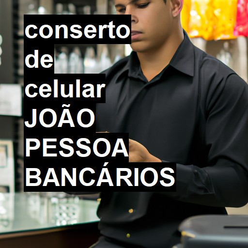 Conserto de Celular em joão pessoa bancários - R$ 99,00