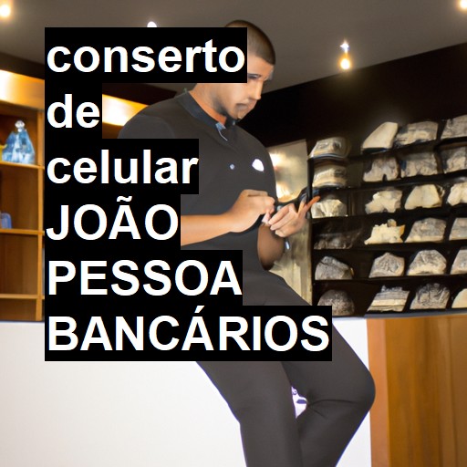 Conserto de Celular em joão pessoa bancários - R$ 99,00