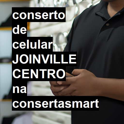 Conserto de Celular em JOINVILLE CENTRO - R$ 99,00