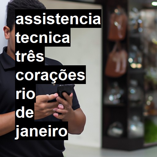 Assistência Técnica três-corações  em Rio de Janeiro |  R$ 99,00 (a partir)