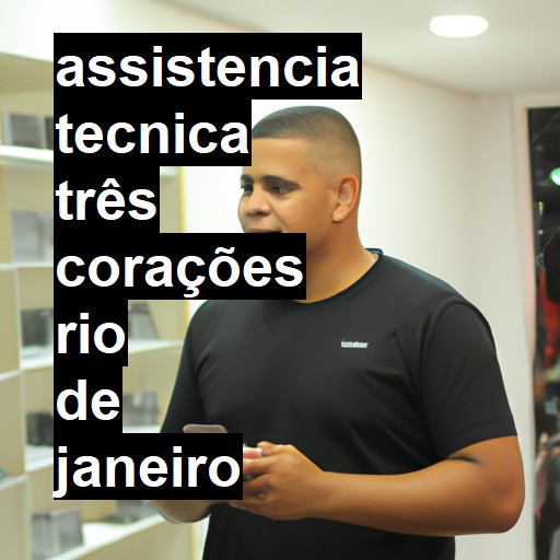 Assistência Técnica três-corações  em Rio de Janeiro |  R$ 99,00 (a partir)