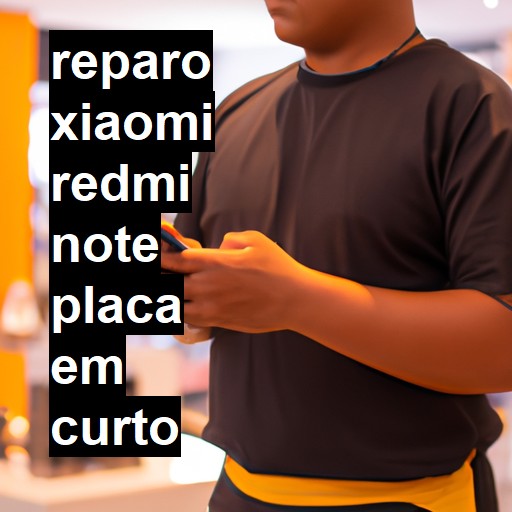 XIAOMI REDMI NOTE PLACA EM CURTO | ConsertaSmart