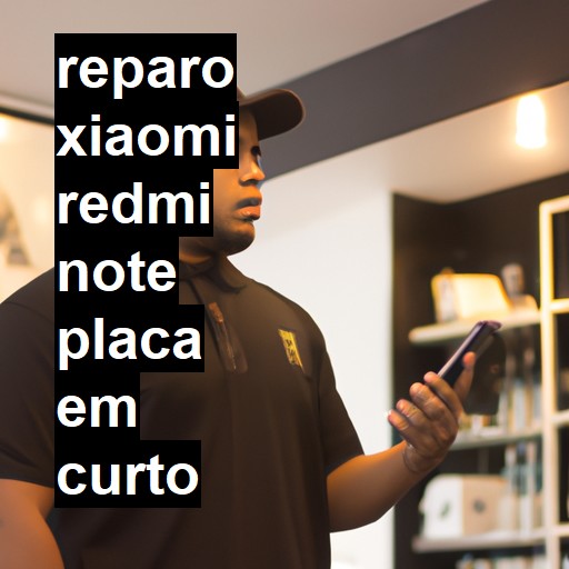 XIAOMI REDMI NOTE PLACA EM CURTO | ConsertaSmart