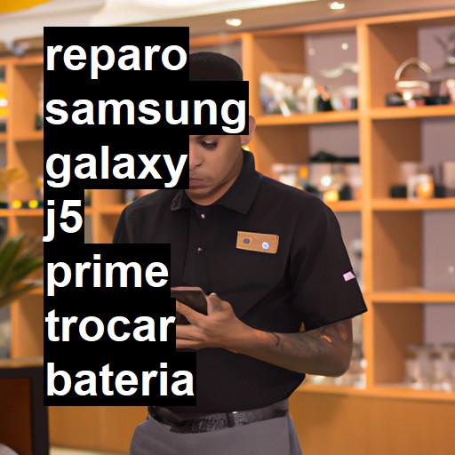 TROCAR BATERIA SAMSUNG GALAXY J5 PRIME | Veja o preço