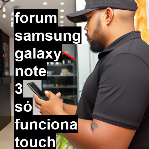 SAMSUNG GALAXY NOTE 3 - SÓ FUNCIONA TOUCH COM A CANETA | ConsertaSmart 