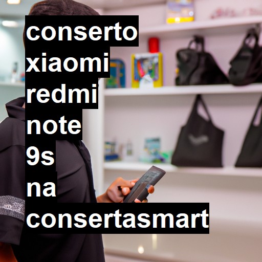 Conserto em Xiaomi Redmi Note 9S | Veja o preço