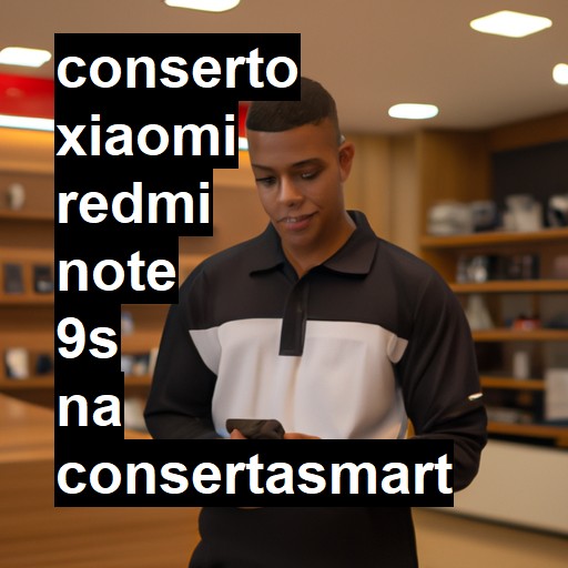 Conserto em Xiaomi Redmi Note 9S | Veja o preço