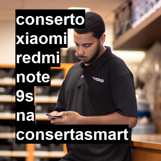 Conserto em Xiaomi Redmi Note 9S | Veja o preço