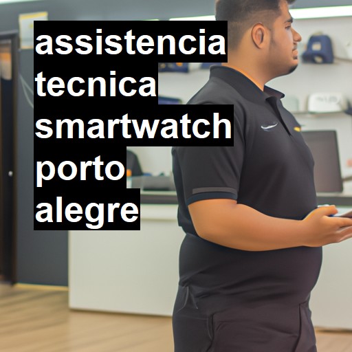 Assistência Técnica smartwatch  em Porto Alegre |  R$ 99,00 (a partir)