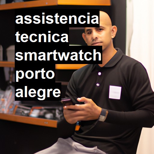 Assistência Técnica smartwatch  em Porto Alegre |  R$ 99,00 (a partir)