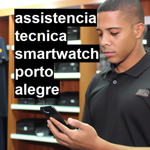 Assistência Técnica smartwatch  em Porto Alegre |  R$ 99,00 (a partir)