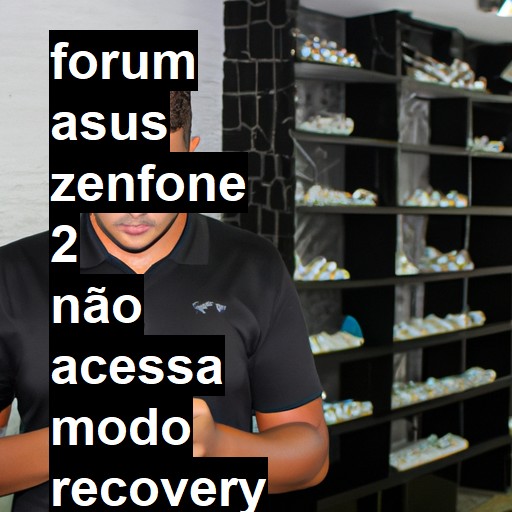ASUS ZENFONE 2 - NÃO ACESSA MODO RECOVERY PARA INSTALAR NOVA ROM VIA ADB | ConsertaSmart 