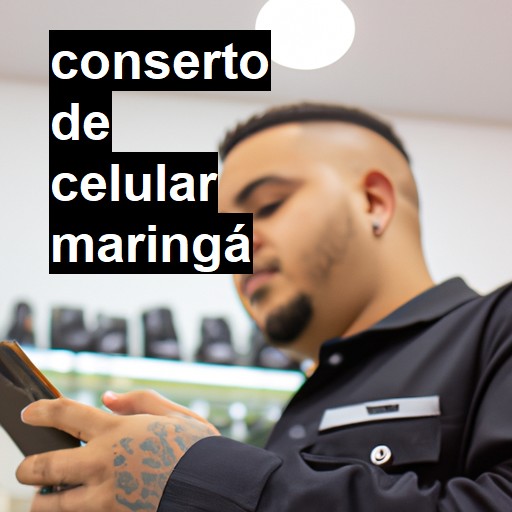 Conserto de Celular em Maringá - R$ 99,00