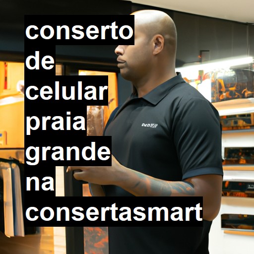 Conserto de Celular em Praia Grande - R$ 99,00