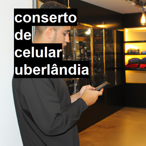 Conserto de Celular em Uberlândia - R$ 99,00