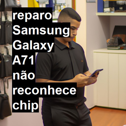 SAMSUNG GALAXY A71 NÃO RECONHECE CHIP | ConsertaSmart