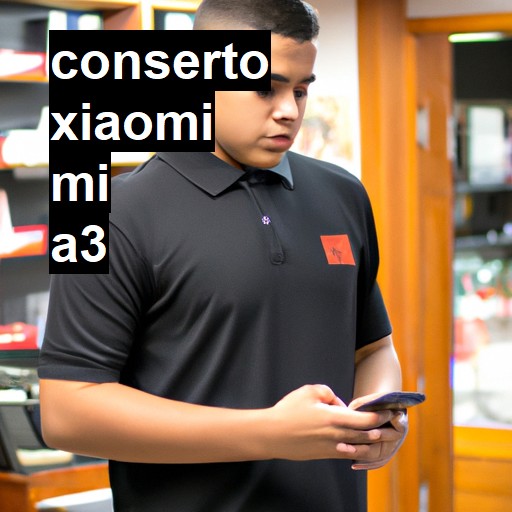 Conserto em Xiaomi Mi A3 | Veja o preço