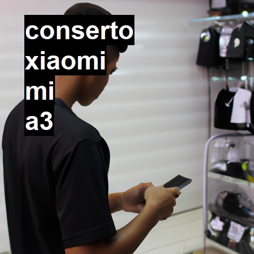 Conserto em Xiaomi Mi A3 | Veja o preço