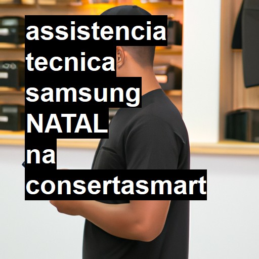Assistência Técnica Samsung  em Natal |  R$ 99,00 (a partir)