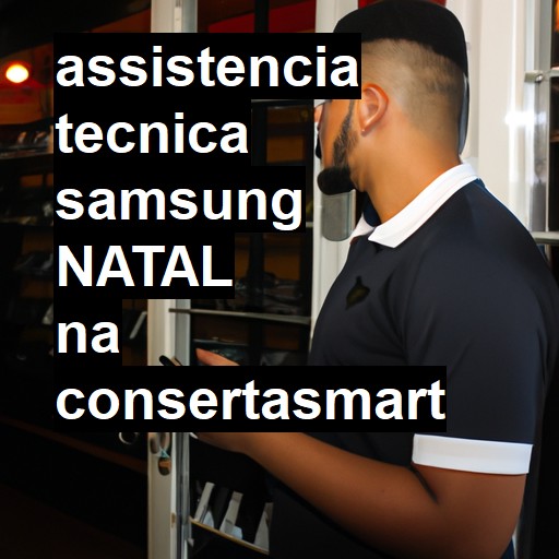 Assistência Técnica Samsung  em Natal |  R$ 99,00 (a partir)