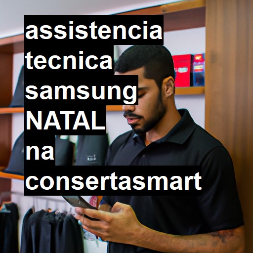 Assistência Técnica Samsung  em Natal |  R$ 99,00 (a partir)