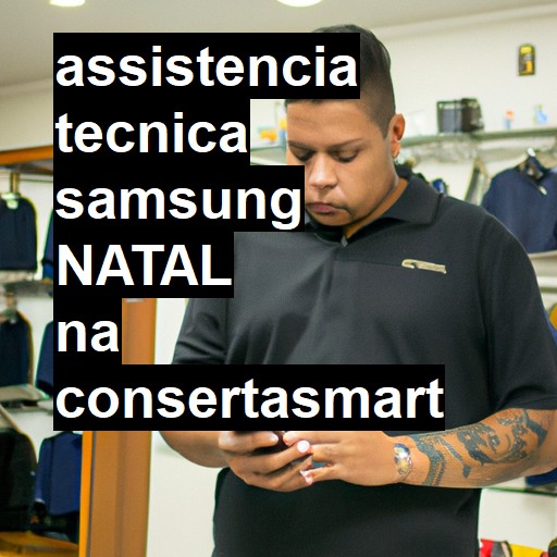 Assistência Técnica Samsung  em Natal |  R$ 99,00 (a partir)