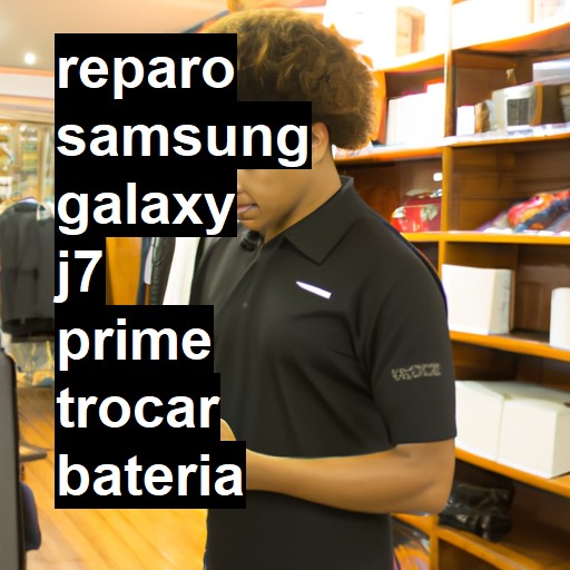 TROCAR BATERIA SAMSUNG GALAXY J7 PRIME | Veja o preço