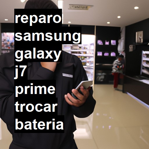 TROCAR BATERIA SAMSUNG GALAXY J7 PRIME | Veja o preço