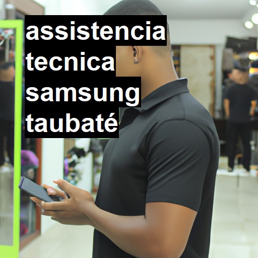 Assistência Técnica Samsung  em Taubaté |  R$ 99,00 (a partir)