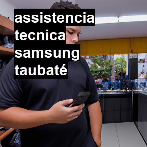 Assistência Técnica Samsung  em Taubaté |  R$ 99,00 (a partir)