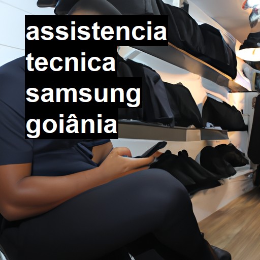 Assistência Técnica Samsung  em Goiânia |  R$ 99,00 (a partir)