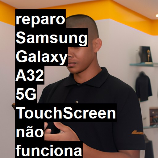 SAMSUNG GALAXY A32 5G TOUCHSCREEN NÃO FUNCIONA OU ESTÁ QUEBRADO | ConsertaSmart