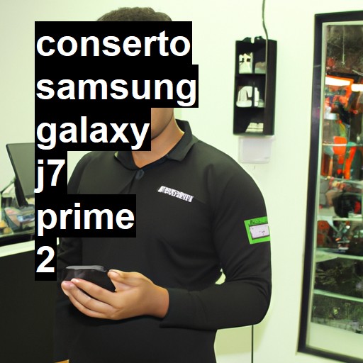 Conserto em Samsung Galaxy J7 PRIME 2 | Veja o preço