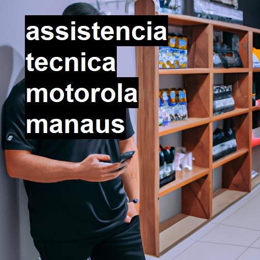 Assistência Técnica Motorola  em Manaus |  R$ 99,00 (a partir)