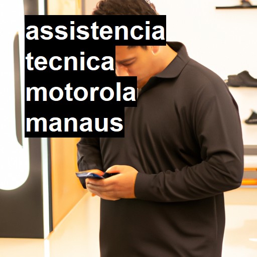 Assistência Técnica Motorola  em Manaus |  R$ 99,00 (a partir)