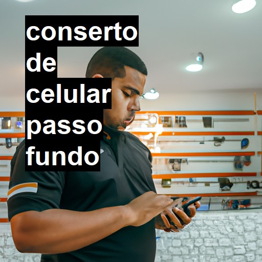Conserto de Celular em Passo Fundo - R$ 99,00