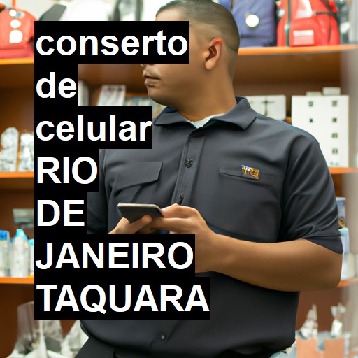 Conserto de Celular em rio de janeiro taquara - R$ 99,00