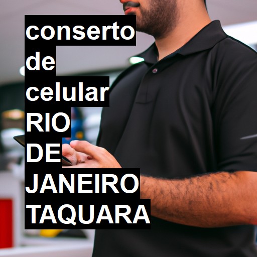 Conserto de Celular em rio de janeiro taquara - R$ 99,00