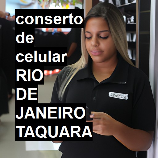 Conserto de Celular em rio de janeiro taquara - R$ 99,00