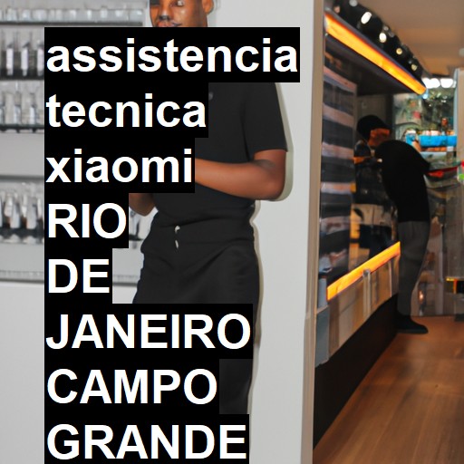 Assistência Técnica xiaomi  em rio de janeiro campo grande |  R$ 99,00 (a partir)