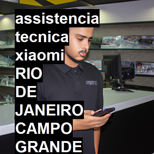 Assistência Técnica xiaomi  em RIO DE JANEIRO CAMPO GRANDE |  R$ 99,00 (a partir)