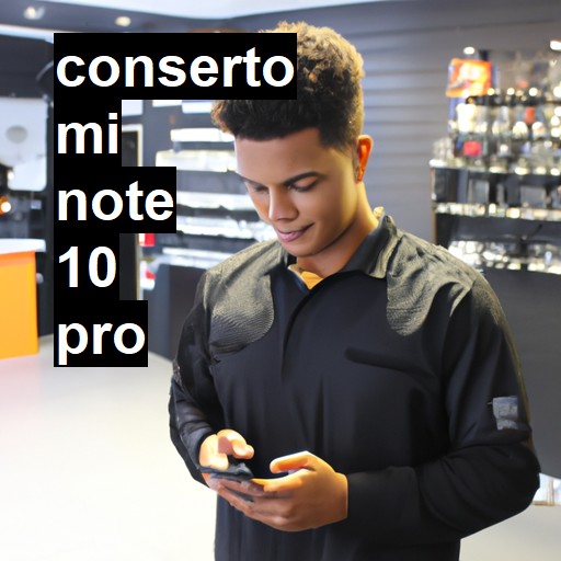 Conserto em Mi Note 10 Pro | Veja o preço