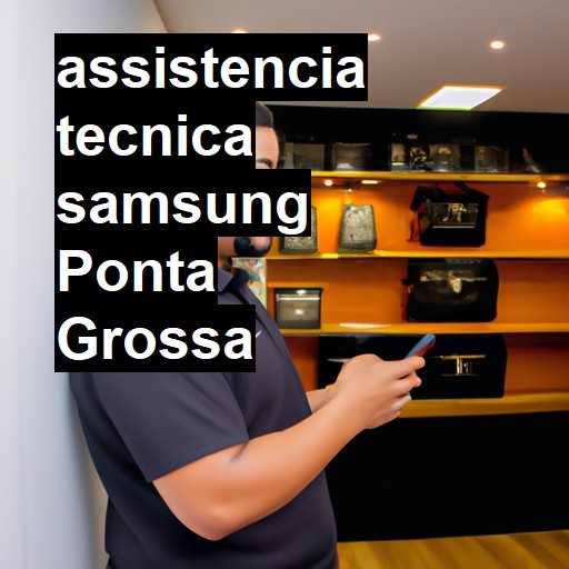 Assistência Técnica Samsung  em Ponta Grossa |  R$ 99,00 (a partir)