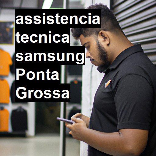 Assistência Técnica Samsung  em Ponta Grossa |  R$ 99,00 (a partir)