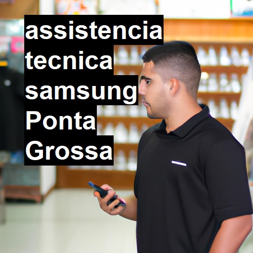 Assistência Técnica Samsung  em Ponta Grossa |  R$ 99,00 (a partir)